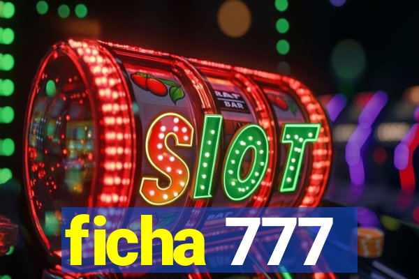 ficha 777